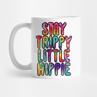 Stay trippy little hippie Mug